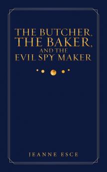 The Butcher the Baker and the Evil Spy Maker