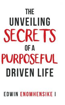 The Unveiling Secrets of a Purposeful Driven Life