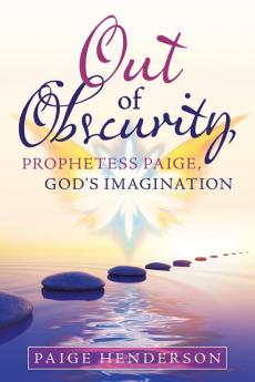Out of Obscurity Prophetess Paige God's Imagination