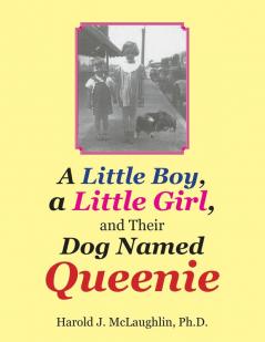 A Little Boy a Little Girl and Their Dog Named Queenie