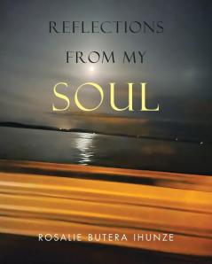 REFLECTIONS FROM MY SOUL