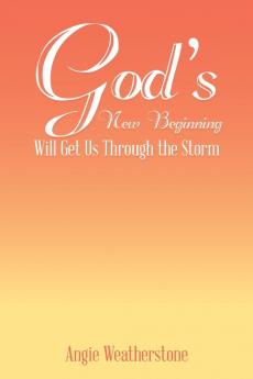 God's New Beginning Will Get Us Through the Storm