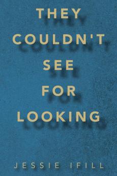 They Couldn't See for Looking
