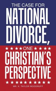 The Case For National Divorce One Christian's Perspective