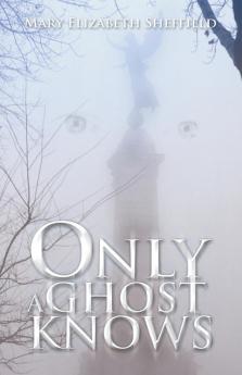 ONLY A GHOST KNOWS