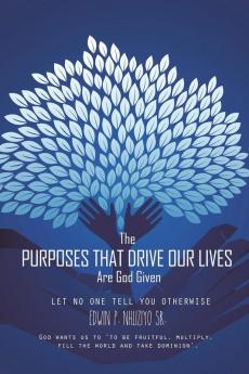 The Purposes That Drive Our Lives Are God Given
