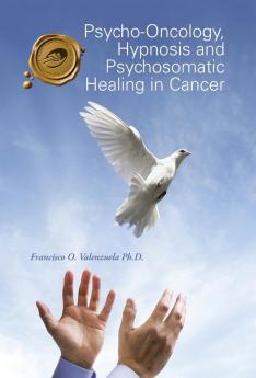 Psycho-Oncology Hypnosis and Psychosomatic Healing in Cancer