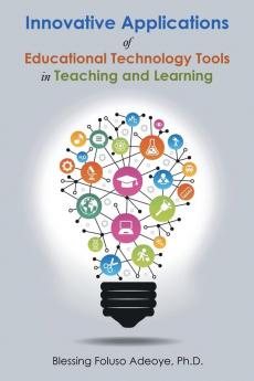 Innovative Applications of Educational Technology Tools in Teaching and Learning