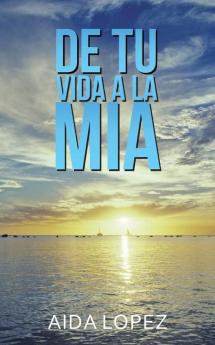 De Tu Vida a La Mía (Spanish Edition)