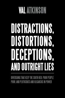 Distractions Distortions Deceptions and Outright Lies
