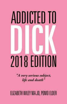 Addicted to Dick 2018 Edition: A Very Serious Subject Life and Death