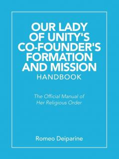 Our Lady of Unity's Co-Founder's Formation and Mission Handbook