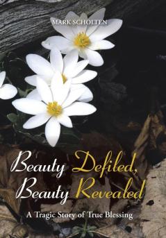 Beauty Defiled Beauty Revealed