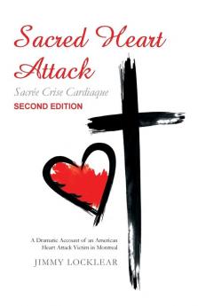 Sacred Heart Attack | Sacrée Crise Cardiaque: A Dramatic Account Of An American Heart Attack Victim In Montreal