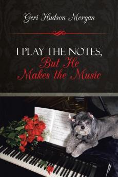 I Play the Notes But He Makes the Music