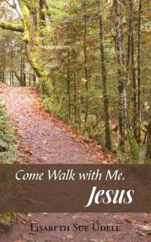 Come Walk with Me Jesus