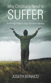 Why Christians Need to Suffer