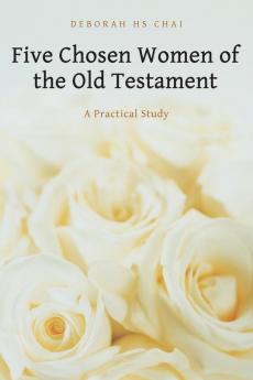 Five Chosen Women of the Old Testament