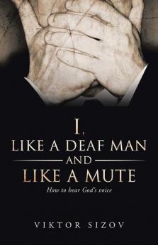 I Like a Deaf Man and Like a Mute