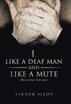 I Like a Deaf Man and Like a Mute
