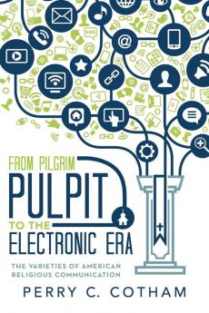 From Pilgrim Pulpit to the Electronic Era
