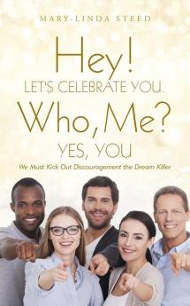 Hey! Let's Celebrate You. Who Me? Yes You