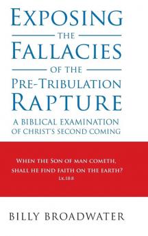Exposing the Fallacies of the Pre-Tribulation Rapture