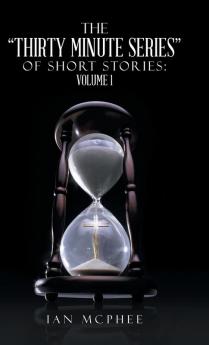 The Thirty Minute Series of Short Stories