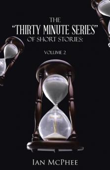 The Thirty Minute Series of Short Stories