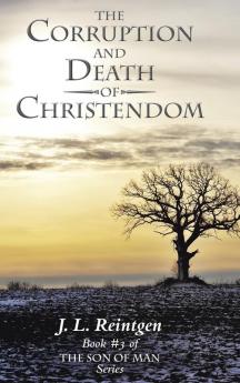 The Corruption and Death of Christendom