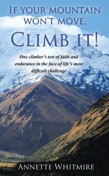 If Your Mountain Won't Move Climb It!