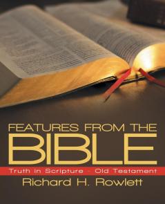 FEATURES FROM THE BIBLE