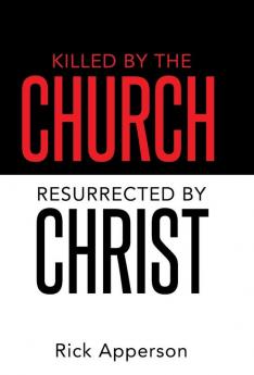 Killed by the Church Resurrected by Christ