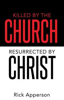 Killed by the Church Resurrected by Christ