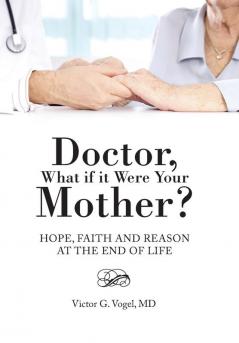 Doctor What if it Were Your Mother?