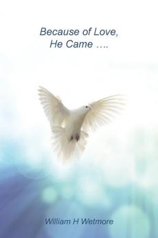Because of Love He Came...