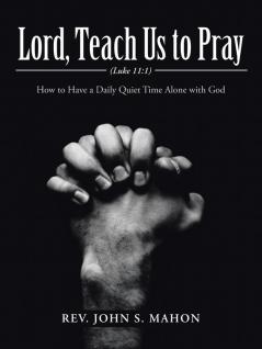 Lord Teach Us to Pray