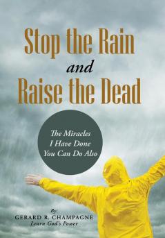 Stop the Rain and Raise the Dead