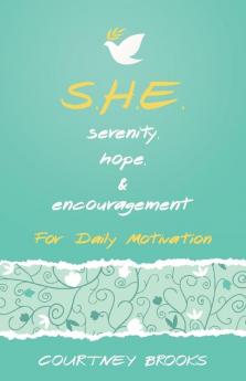 S.H.E. Serenity Hope & Encouragement