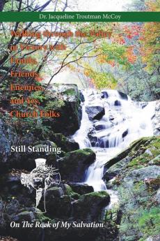 Walking Through The Valley In Victory with Family Friends Enemies and Yes Church Folks