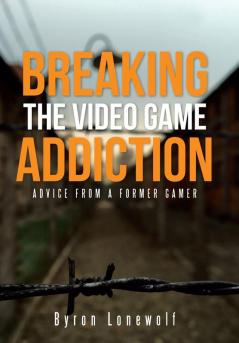 Breaking the Video Game Addiction