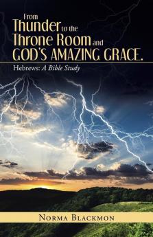 From Thunder to the Throne Room and God's Amazing Grace.