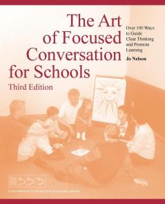 The Art of Focused Conversation for Schools Third Edition