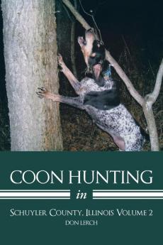 Coon Hunting in Schuyler County Illinois Volume 2