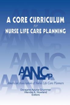 A Core Curriculum for Nurse Life Care Planning