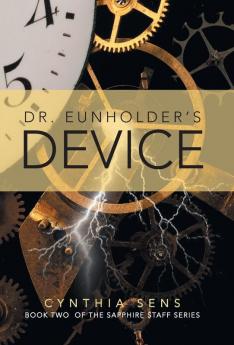 Dr. Eunholder's Device: Book Two of the Sapphire Staff Series