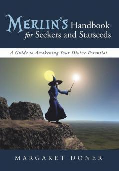 Merlin's Handbook for Seekers and Starseeds