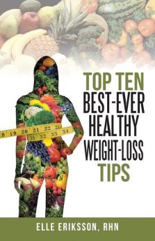 Top Ten Best-Ever Healthy Weight-Loss Tips