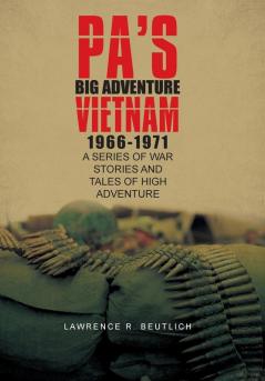 Pa's Big Adventure          Vietnam 1966-1971