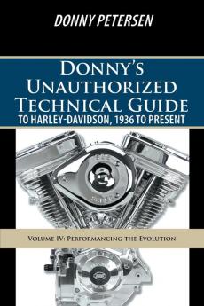 Donny's Unauthorized Technical Guide to Harley-Davidson 1936 to Present
